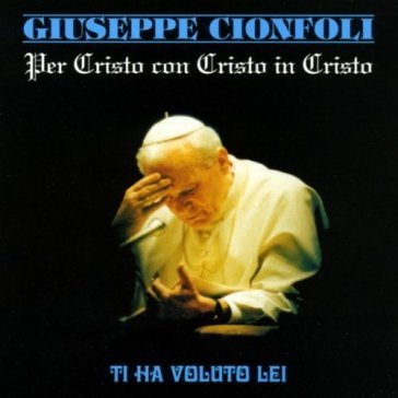 Per cristo con cristo in cristo GIUSEPPE CIONFOLI