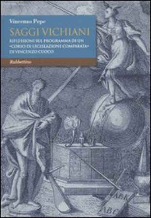 Saggi vichiani. Riflessioni sul programma di un «corso di legislazione comparata» di Vincenzo Cuoco Vincenzo Pepe