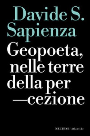 Geopoeta, nelle terre della percezione Davide Sapienza