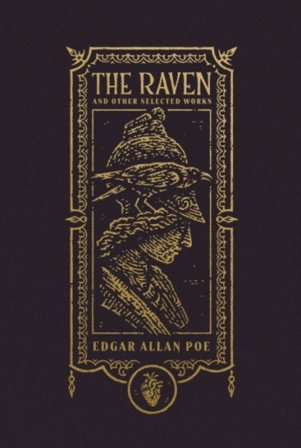 The Raven and Other Selected Works (The Gothic Chronicles Collection): Deluxe Edition