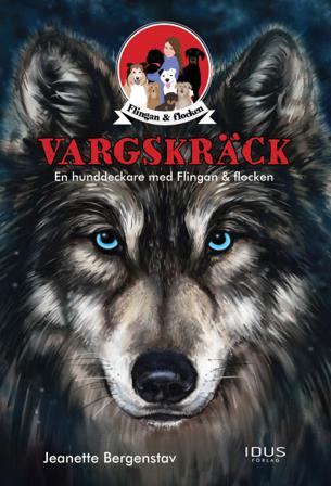 Vargskräck : en hunddeckare med Flingan & flocken - Bok av Jeanette Bergenstav - Inbunden