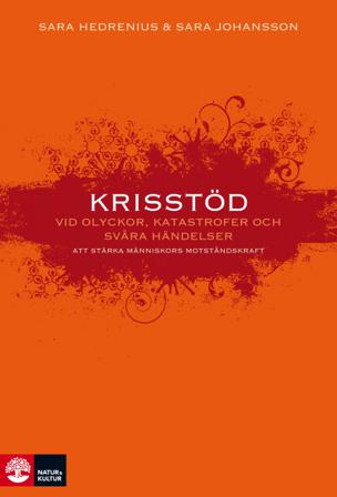 Krisstöd vid olyckor, katastrofer och svåra händelser : Att stärka människo - Bok av Sara Hedrenius & Sara Johansson - Inbunden