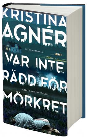 Var inte rädd för mörkret - Bok av Kristina Agnér - Inbunden