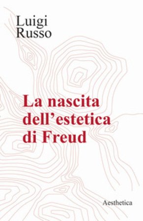La nascita dell'estetica di Freud Luigi Russo
