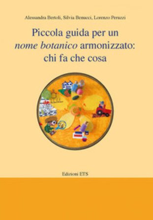 Piccola guida per un nome botanico armonizzato: chi fa che cosa Alessandra Bertoli