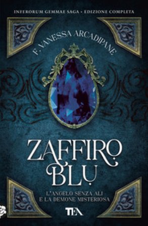 Zaffiro blu. L'angelo senza ali e la demone misteriosa F. Vanessa Arcadipane