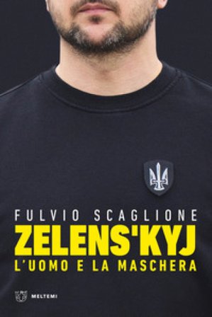 Zelens'kyj. L'uomo e la maschera Fulvio Scaglione