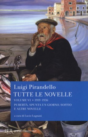 Tutte le novelle. Vol. 6: 1919-1936: Pubertà, Spunta un giorno, Soffio e altre novelle Luigi Pirandello