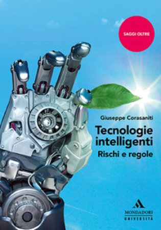 Tecnologie intelligenti. Rischi e regole Giuseppe Corasaniti