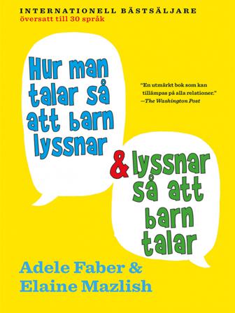 Hur man talar så att barn lyssnar och lyssnar så att barn talar - Bok av Adele Faber & Elaine Mazlish - Danskt band