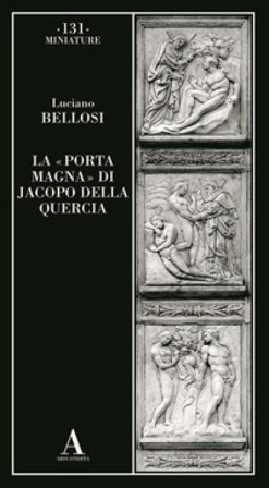 La «Porta magna» di Jacopo della Quercia Luciano Bellosi