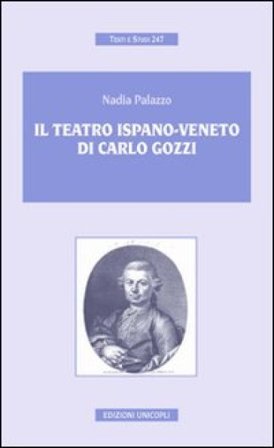 Il teatro ispano-veneto di Carlo Gozzi Nadia Palazzo