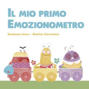 Il mio primo emozionometro. Ediz. a colori Susanna Isern
