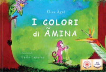 I colori di Ãmina. Ouverture di Carlo Lapucci. Ediz. per la scuola Elisa Agrò