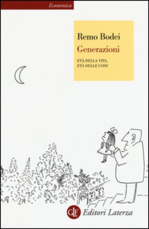 Generazioni. Età della vita, età delle cose Remo Bodei