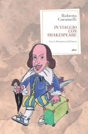In viaggio con Shakespeare Roberto Caramelli