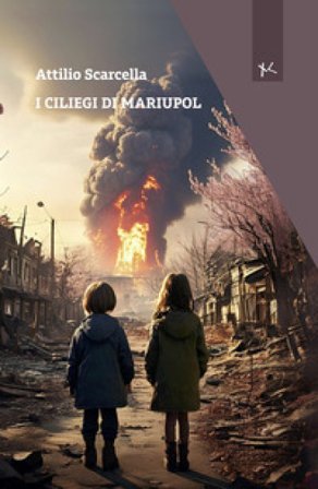 I ciliegi di Mariupol Attilio Scarcella