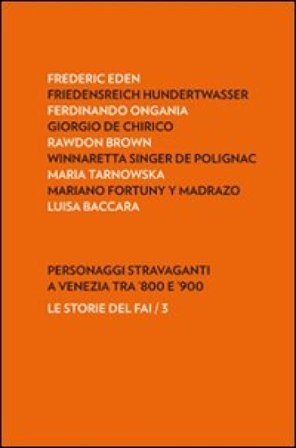 Personaggi stravaganti a Venezia tra '800 e '900 NA