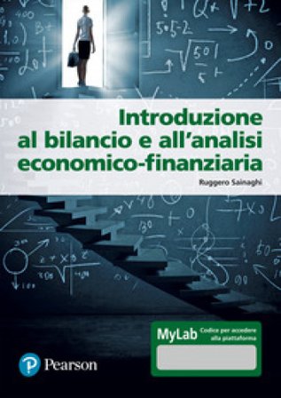 Introduzione al bilancio e all'analisi economico-finanziaria. Ediz. Mylab. Con Contenuto digitale per accesso online Ruggero Sainaghi