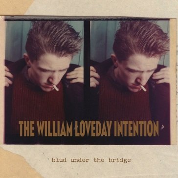 Blud under the bridge WILLIAM LOVEDAY INTE