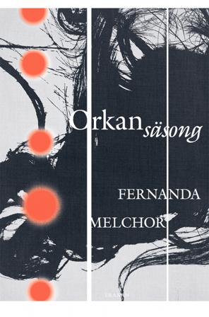 Orkansäsong - Bok av Fernanda Melchor - Inbunden