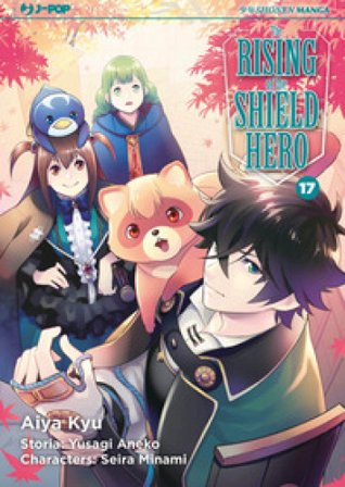 The rising of the shield hero. Vol. 17 Aneko Yusagi