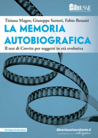 La memoria autobiografica. Il test di Crovitz per soggetti in età evolutiva Tiziana Magro