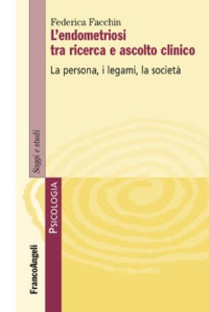 L'endometriosi tra ricerca e ascolto clinico. La persona, i legami, la società Federica Facchin
