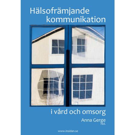 Hälsofrämjande Kommunikation I Vård Och Omsorg 9789198020748