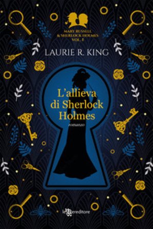 L'allieva di Sherlock Holmes. Mary Russell and Sherlock Holmes. Vol. 1 Laurie R. King