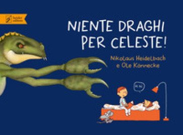 Niente draghi per Celeste! Ediz. a colori Nikolaus Heidelbach