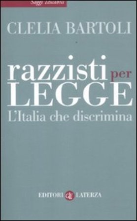 Razzisti per legge. L'Italia che discrimina Clelia Bartoli
