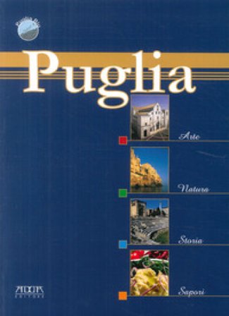 Puglia, arte natura, storia, sapori Stefania Mola