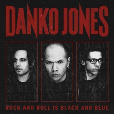 Rock and roll is black and blue Danko Jones