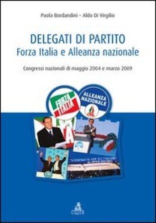 Delegati di partito. Forza Italia e Alleanza nazionale. Congressi nazionali di maggio 2004 e marzo 2009 Paola Bordandini