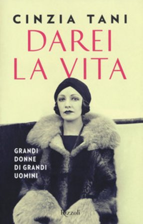 Darei la vita. Grandi donne di grandi uomini Cinzia Tani