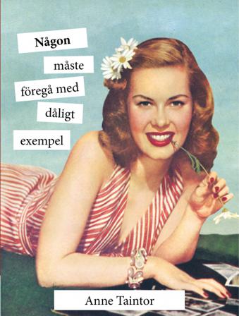 Någon måste föregå med dåligt exempel - Bok av Anne Taintor - Inbunden