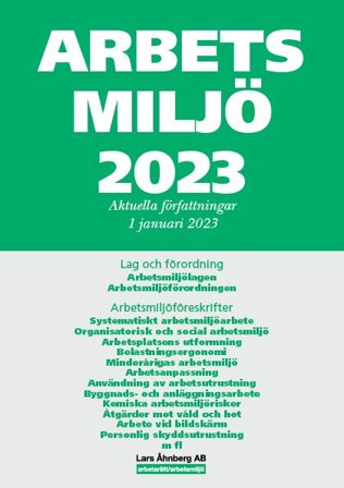 Arbetsmiljö 2023 : Aktuella författningar 1 januari 2023