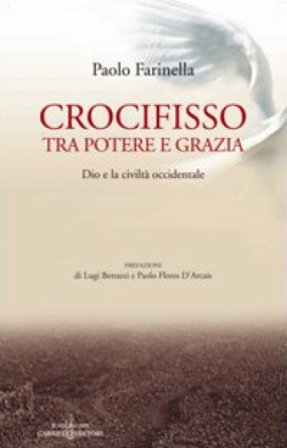 Crocifisso tra potere e grazia. Dio e la civiltà occidentale Paolo Farinella