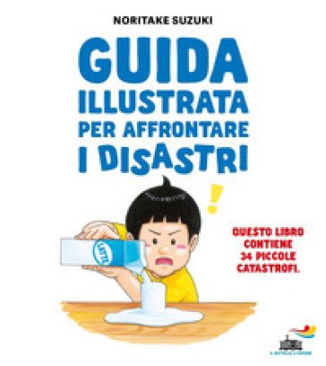 Guida illustrata per affrontare i disastri. Ediz. illustrata Noritake Suzuki