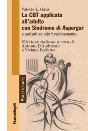 La CBT applicata all'adulto con sindrome di Asperger e autismi ad alto funzionamento Valerie L. Gaus
