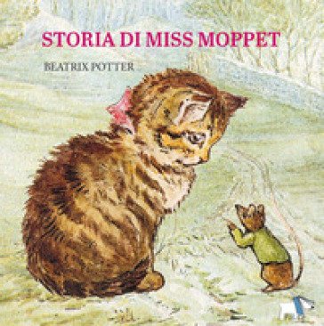 Storia di Miss Moppet. Ediz. a colori Beatrix Potter