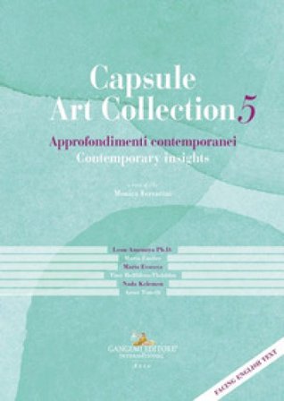 Capsule Art Collection Approfondimenti contemporanei-Contemporary insights. Ediz. bilingue. Vol. 5