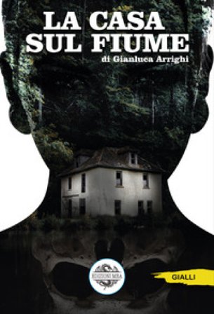 La casa sul fiume Gianluca Arrighi