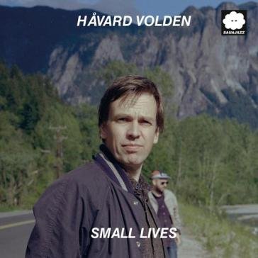 Small lives HAVARD VOLDEN