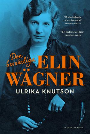 Den besvärliga Elin Wägner - Bok av Ulrika Knutson - Inbunden