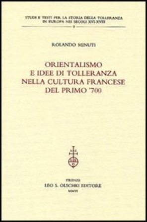 Orientalismo e idee di tolleranza nella cultura francese del primo '700 Rolando Minuti