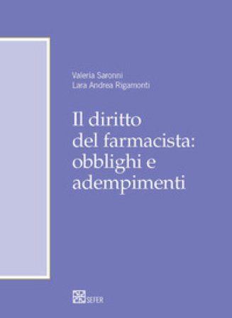 Il diritto del farmacista: obblighi e adempimenti Valeria Saronni
