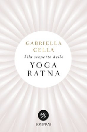 Alla scoperta dello yoga ratna Gabriella Cella