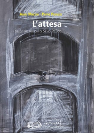 L'attesa. Da «Le mie prigioni» di Silvio Pellico Ariel Macchi